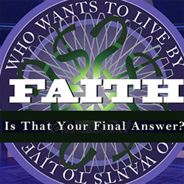 Faith Is That Your Final Answer